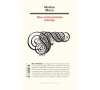 Una consunzione infinita - Moca Matteo