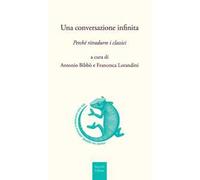 Una conversazione infinita. Perché ritradurre i classici