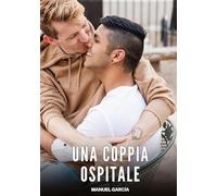 Una Coppia Ospitale: Racconti Erotici Gay di Sesso Esplicito per Uomini Adulti