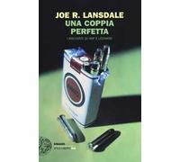 Una coppia perfetta. I racconti di Hap e Leonard