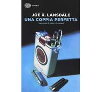 Una coppia perfetta. I racconti di Hap e Leonard