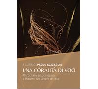 Una coralità di voci. Affrontare allucinazioni e traumi: un lavoro di rete