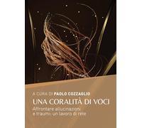 Una coralità di voci. Affrontare allucinazioni e traumi: un lavoro di rete