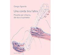 Una corda tira l'altra. Musiche per chitarra, dal duo al quintetto