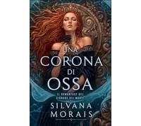 Una Corona di Ossa: Il Romantasy del Signore dei Morti