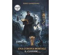 UNA CORONA MORTALE vol.2: IL CUSTODE