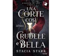 Libri Stark Stacia - Una Corte Cosi Crudele E Bella. Kingdom Of Lies #01