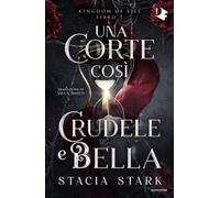 Libri Stark Stacia - Una Corte Cosi Crudele E Bella. Kingdom Of Lies #01