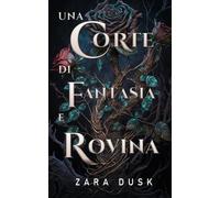 Una Corte di Fantasia e Rovina: Una romantasy fae