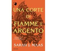 Una corte di fiamme e argento - Maas Sarah J.