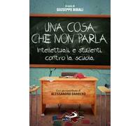 Una cosa che non parla. Intellettuali e studenti contro la scuola