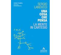 Una cosa che pensa. La mente in Cartesio