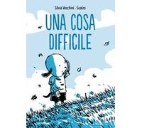 Una cosa difficile. Ediz. a colori