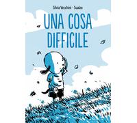 Una cosa difficile. Ediz. a colori - Vecchini Silvia