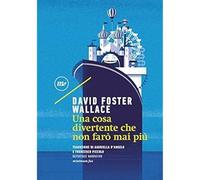Una cosa divertente che non farò mai più [Paperback] [Jul 07, 2017] Wallace, Dav