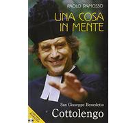 Una cosa in mente. San Giuseppe Benedetto Cottolengo