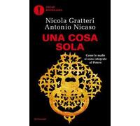 Una Cosa sola. Come le mafie si sono integrate al potere