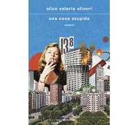 Una cosa stupida - Oliveri Alice Valeria