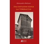 Una costruzione storica. La Torraccia