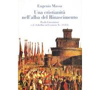 Una Cristianità nell'alba del Rinascimento. Paolo Giustinianini e il «Libellus ad Leonem X» (1513)