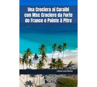 Una Crociera ai Caraibi con Msc Crociere da Forte de France e Pointe à Pitre