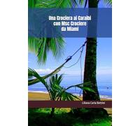 Una Crociera ai Caraibi con Msc Crociere da Miami: Honduras, Messico, Bahamas, Repubblica Dominicana, Porto Rico, Giamaica, Aruba, Colombia, Panama, Costa Rica, Antille Olandesi, Repubblica Dominicana
