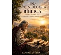 Una Cronología Bíblica: Desde Adán hasta el Apóstol Juan