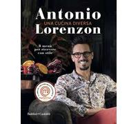 Una cucina diversa. 8 menù per ricever con stile