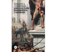 Una cultura barbarica. I Germani
