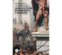 Una cultura barbarica. I Germani