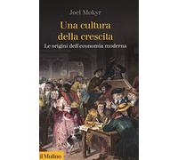 Una cultura della crescita. Le origini dell'economia moderna