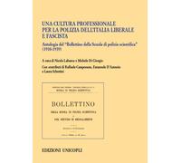 Cultura Professionale Per La Polizia Dell'Italia Liberale E Fascista. Antologia