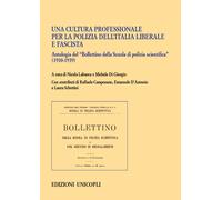 Cultura Professionale Per La Polizia Dell'Italia Liberale E Fascista. Antologia