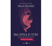 Una cupola di vetro. Un'altra tragicommedia familiare