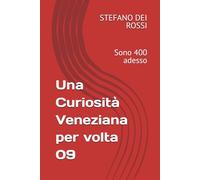 Una Curiosità Veneziana per volta 09: Sono 400 adesso: Vol. 9