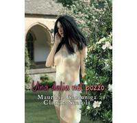 Libri Maurizio Gazzaniga / Claudia Scatola - Una Dalia Nel Pozzo
