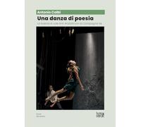 Una danza di poesia. La ricerca di Julie Ann Anzillotti con la Compagnia Xe