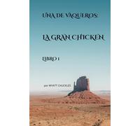 UNA DE VAQUEROS: LA GRAN CHICKEN - LIBRO 1