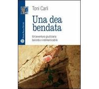 Una dea bendata. Un'avventura giudiziaria balorda e indimenticabile