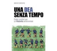 Una dea senza tempo. Dodici scrittori per un'Atalanta sentimentale