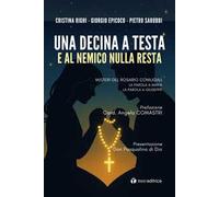 Una decina a testa e al nemico nulla resta. Misteri del rosario coniugali. La parola a Maria. La parola a Giuseppe