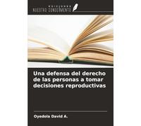 Una defensa del derecho de las personas a tomar decisiones reproductivas