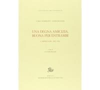 Una degna amicizia, buona per entrambi. Carteggio 1957-1997