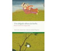 Una delgada sábana de hierba: Poemas de amor de la antigua India
