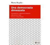 Una democrazia dimezzata. Autoselezione, selezione ed elezione de