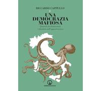 Una democrazia mafiosa. Quando la democrazia è fondata sull'appartenenza