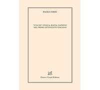 Libri Paolo OrrÃ¹ - Una Di: Lingua, Razza, Nazione Nel Primo Ottocento Italiano