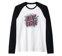 Una dichiarazione audace di mangiare i ricchi per i ribelli Maglia con Maniche Raglan