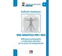 Una didattica per i DSA. Riflessioni pedagogiche e indicazioni operative per la prassi di insegnamento