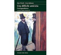 Una difficile amicizia. Corrispondenza (1964-1983)